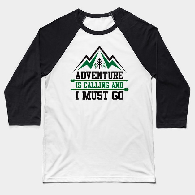 adventure is calling and i must go Baseball T-Shirt by dynecreative